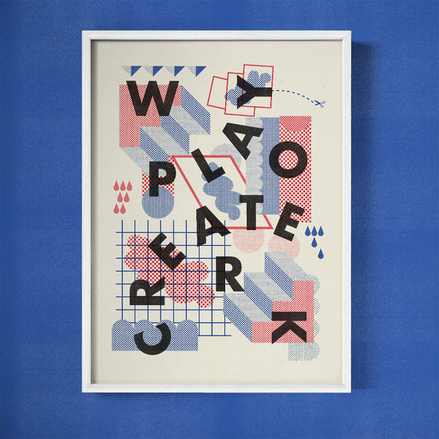 Work, Play, Create by Damn Fine Print